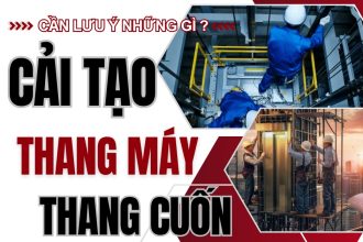 QUY TRÌNH NÂNG CẤP THANG MÁY / THANG CUỐN CẦN CHÚ Ý GÌ ? QUY TRÌNH NÂNG CẤP THANG MÁY / THANG CUỐN CẦN CHÚ Ý GÌ ?